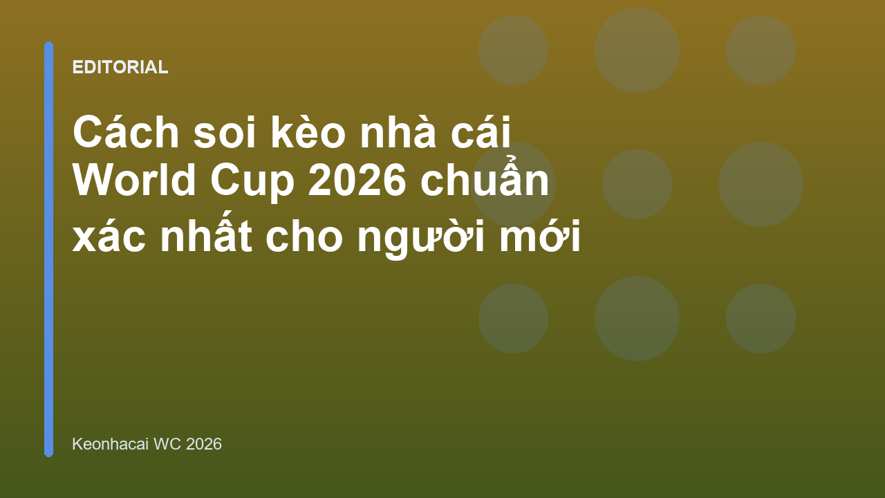 Người hâm mộ phân tích tỷ lệ kèo World Cup 2026