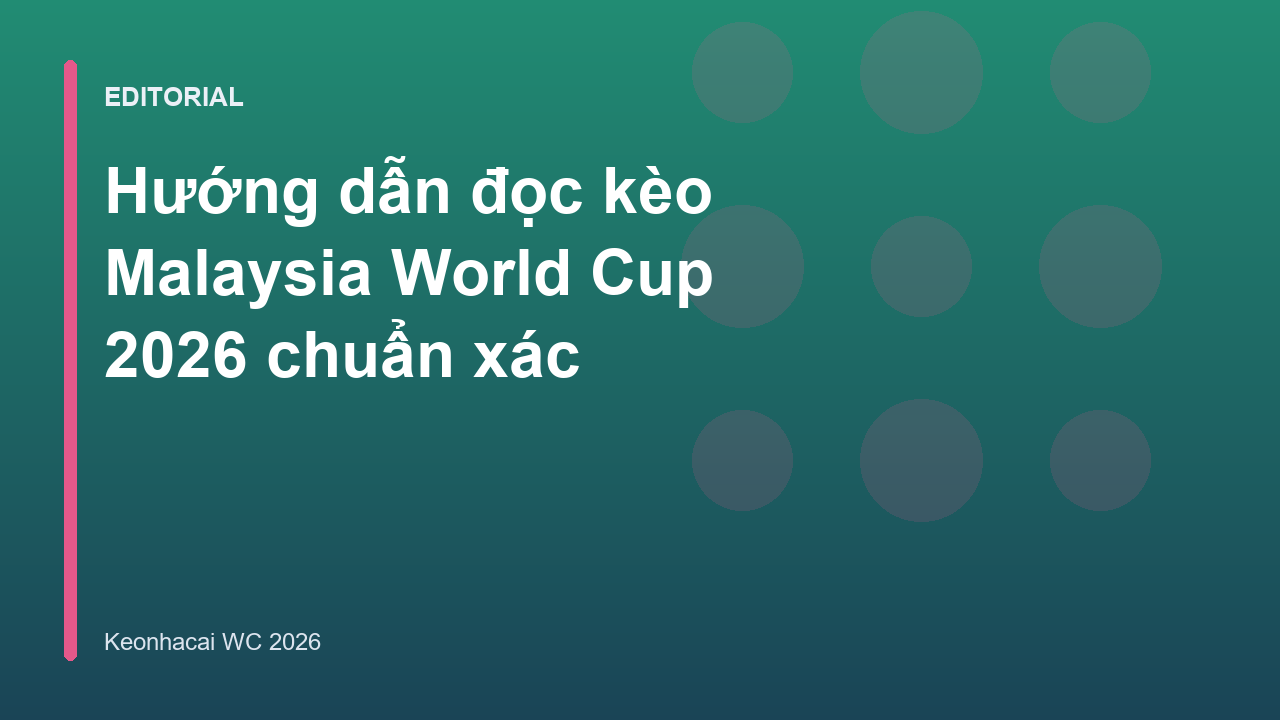 Hướng dẫn đọc kèo Malaysia World Cup 2026