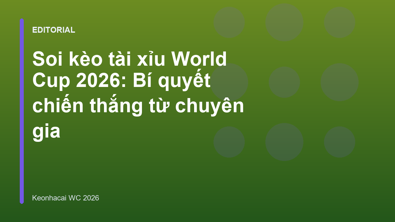 Soi kèo tài xỉu World Cup 2026